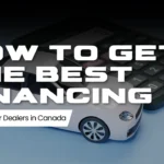 How to Get the Best Financing from Used Car Dealers in Canada