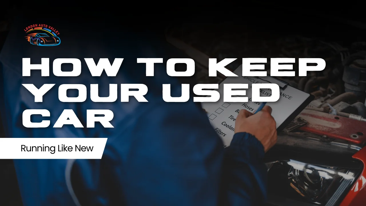 How to Keep Your Used Car Running Like New