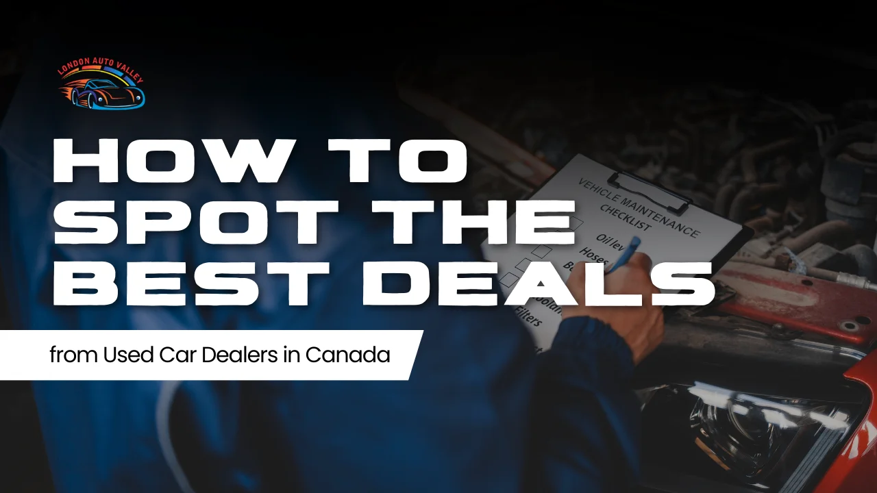 How to Spot the Best Deals from Used Car Dealers in Canada