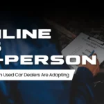 Online vs In-Person: How Canadian Used Car Dealers Are Adapting