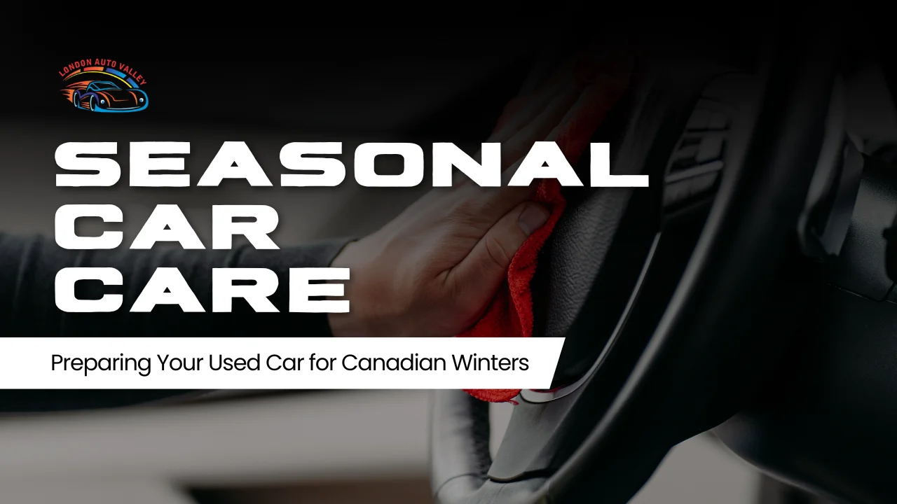 Seasonal Car Care: Preparing Your Used Car for Canadian Winters