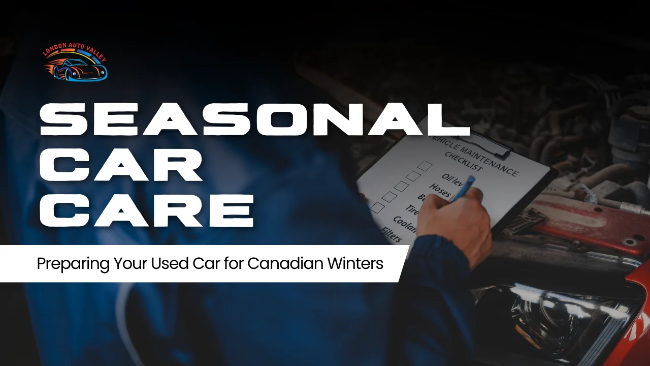 Seasonal Car Care: Preparing Your Used Car for Canadian Winters