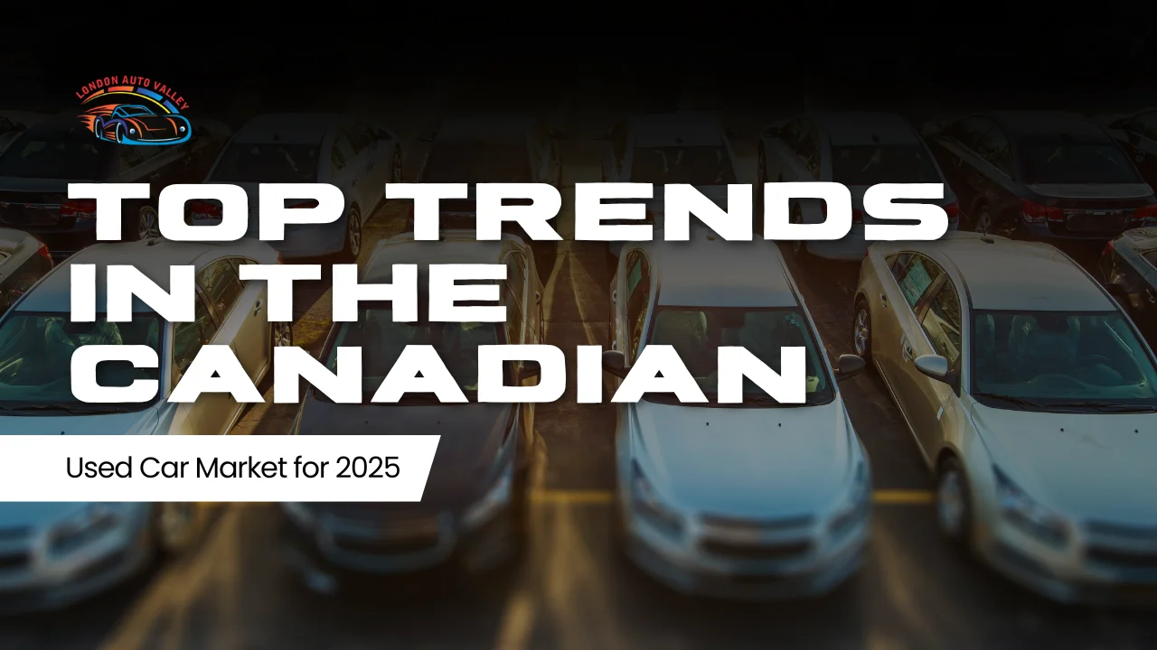 Top Trends in the Canadian Used Car Market for 2025