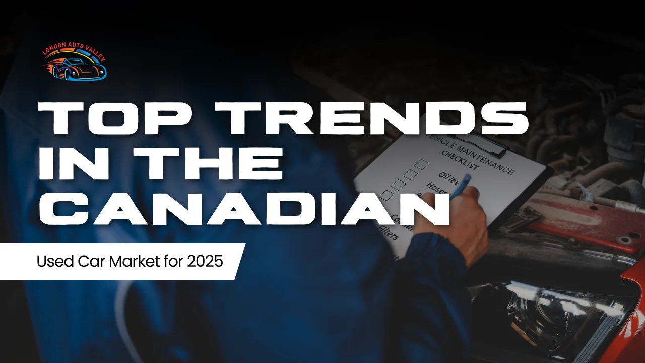 Top Trends in the Canadian Used Car Market for 2025