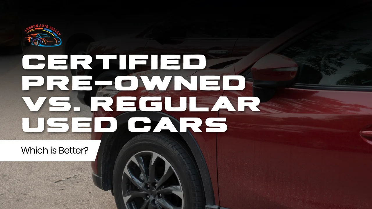 Certified Pre-Owned vs. Regular Used Cars: Which is Better?