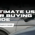 Ultimate Used Car Buying Guide for First-Time Buyers in Canada